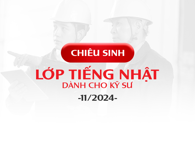 Chiêu sinh lớp tiếng Nhật dành cho các bạn Kỹ sư tháng 11/2024